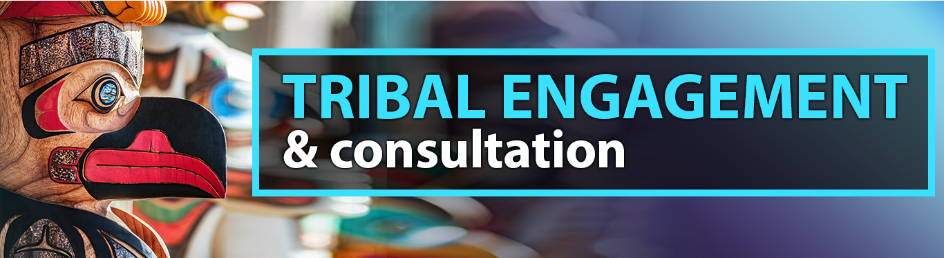 Tribal Engagement & Consultation
