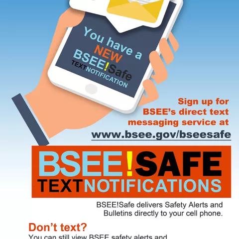 BSEE!Safe Texts Reach Thousands with Critical Safety Information BSEE!Safe Texts Reach Thousands with Critical Safety Information